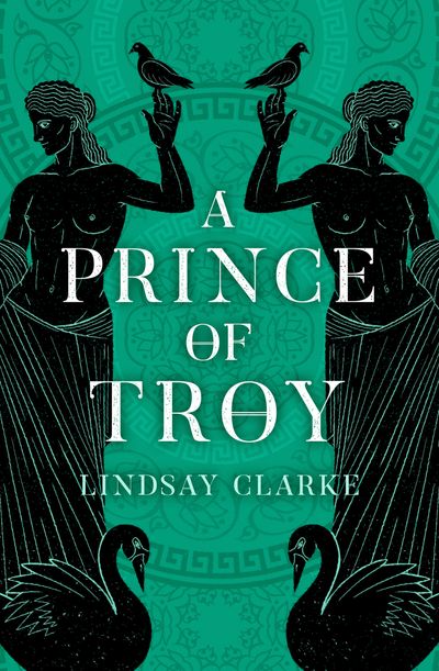 The Troy Quartet - A Prince of Troy (The Troy Quartet, Book 1) - Lindsay Clarke