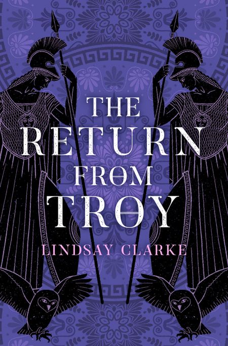 Cover image for The Troy Quartet - The Return from Troy (The Troy Quartet, Book 4) - Lindsay Clarke