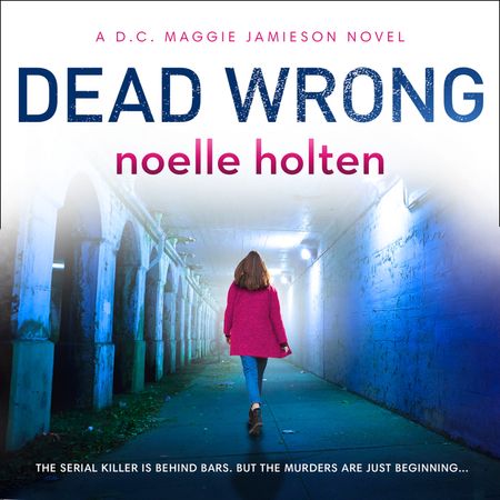 Dead Wrong (Maggie Jamieson thriller, Book 2) - Noelle Holten, Read by Rachael Beresford