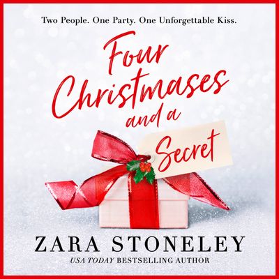 Four Christmases and a Secret (The Zara Stoneley Romantic Comedy Collection, Book 5) - Zara Stoneley, Read by Georgia Maguire
