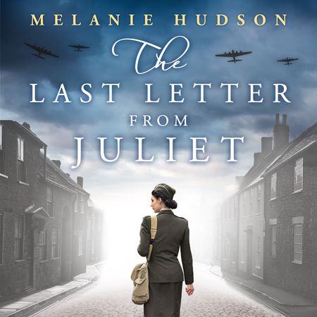 The Last Letter from Juliet - Melanie Hudson, Read by Stephanie Beattie