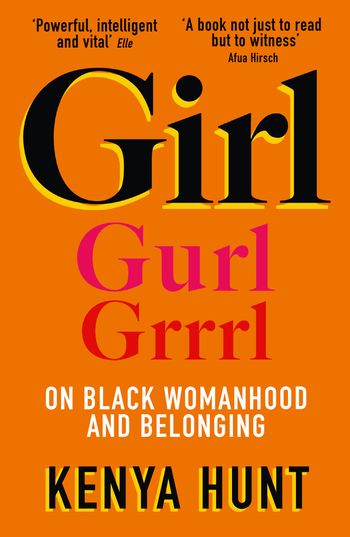 GIRL: On Black Womanhood and Belonging - Kenya Hunt
