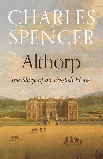Cover image for Althorp: The Story of an English House - Charles Spencer