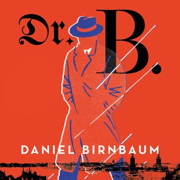 Dr. B.: Unabridged edition - Daniel Birnbaum