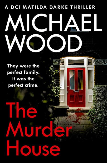 Cover image for DCI Matilda Darke Thriller - The Murder House (DCI Matilda Darke Thriller, Book 5) - Michael Wood
