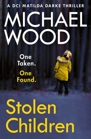 Stolen Children (DCI Matilda Darke Thriller, Book 6) - Michael Wood