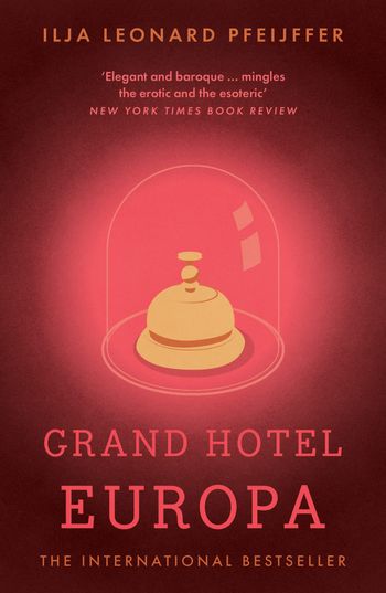 Grand Hotel Europa - Ilja Leonard Pfeijffer, Translated by Michele Hutchison