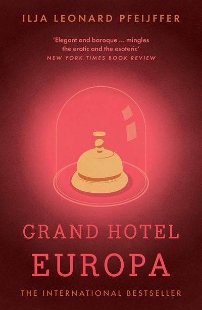 Grand Hotel Europa - Ilja Leonard Pfeijffer, Translated by Michele Hutchison