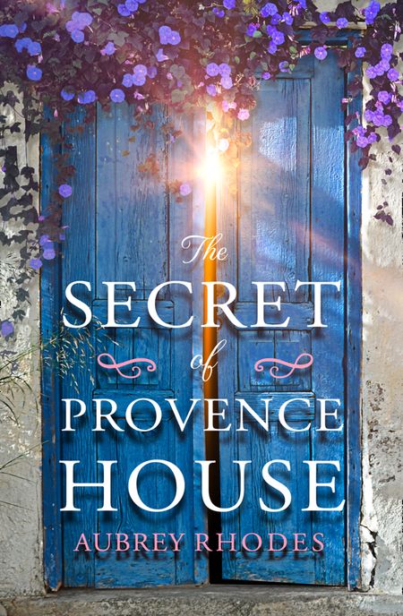 The Secret of Provence House - Aubrey Rhodes