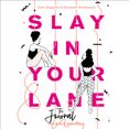Slay In Your Lane (The Audio Journal): An empowering and practical toolkit to help you find success in every area of your life