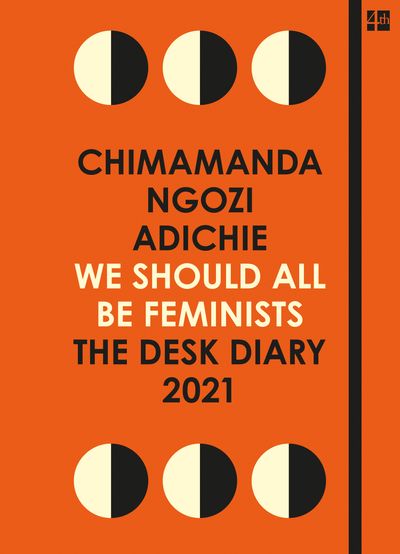 We Should All Be Feminists: The Desk Diary 2021 - Chimamanda Ngozi Adichie