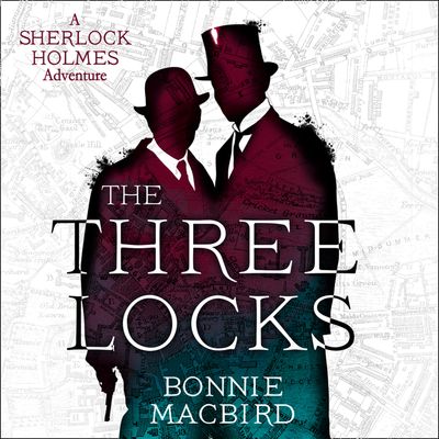 Cover image for A Sherlock Holmes Adventure - The Three Locks (A Sherlock Holmes Adventure, Book 4): Unabridged edition - Bonnie MacBird, Read by Simon Darwen