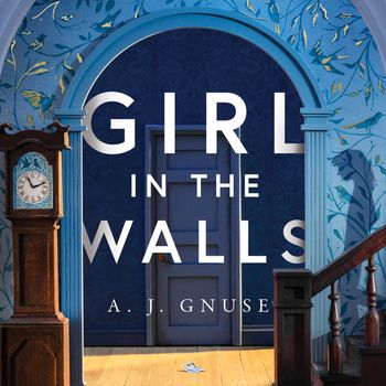 Girl in the Walls: Unabridged edition - A.J. Gnuse, Read by Jill Winternitz