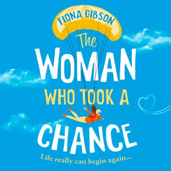 The Woman Who Took a Chance: Unabridged edition - Fiona Gibson, Read by Eilidh Beaton