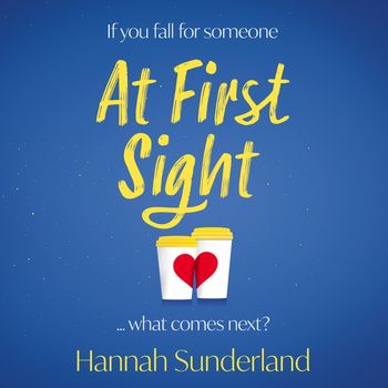 At First Sight: Unabridged edition - Hannah Sunderland, Read by Olivia Dowd