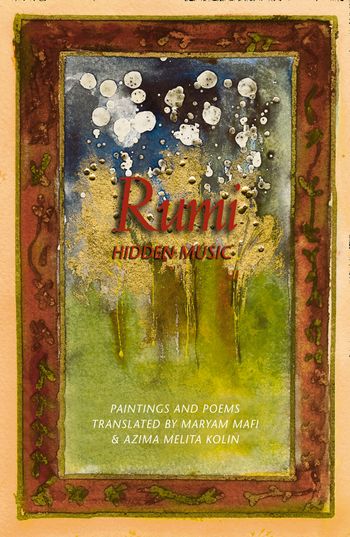 Rumi: Hidden Music - Maryam Mafi and Azima Melita Kolin