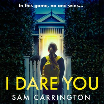 I Dare You: Unabridged edition - Sam Carrington, Read by Kristin Atherton