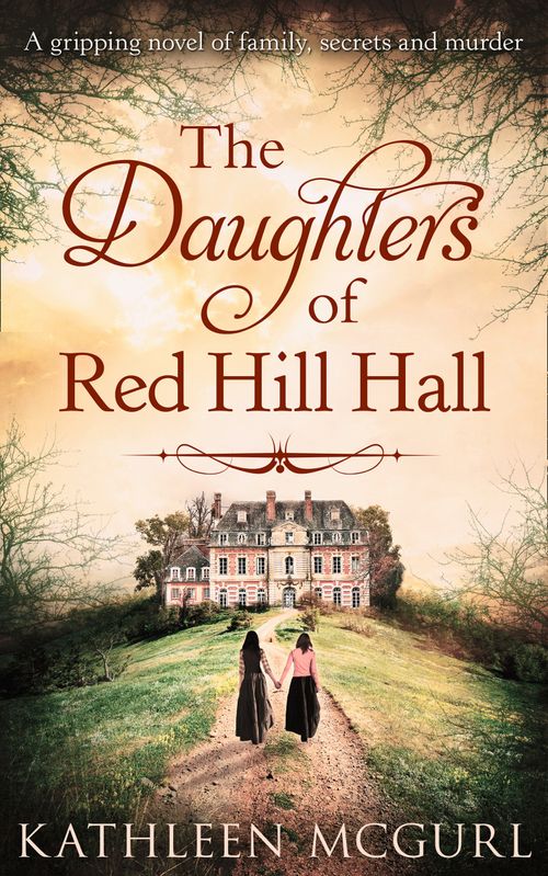 The Daughters Of Red Hill Hall, Fiction, Paperback, Kathleen McGurl