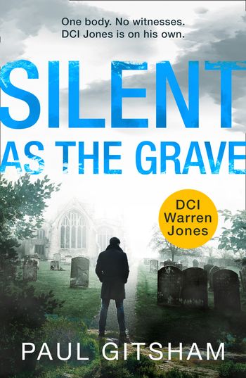 DCI Warren Jones - Silent As The Grave (DCI Warren Jones, Book 3) - Paul Gitsham