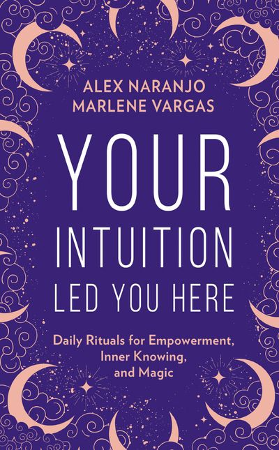 Your Intuition Led You Here - Alex Naranjo and Marlene Vargas