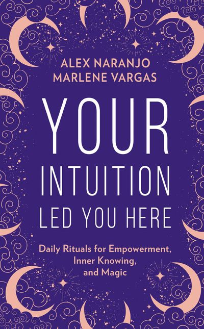 Cover image for Your Intuition Led You Here - Alex Naranjo and Marlene Vargas