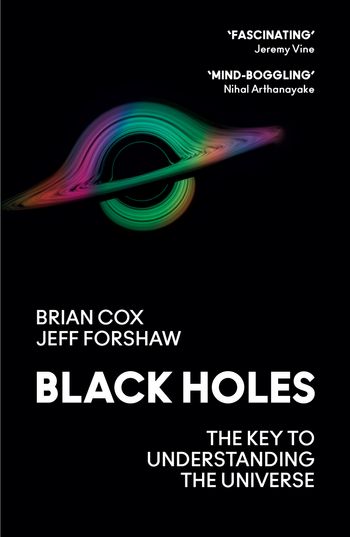 Black Holes: The Key to Understanding the Universe - Professor Brian Cox and Professor Jeff Forshaw