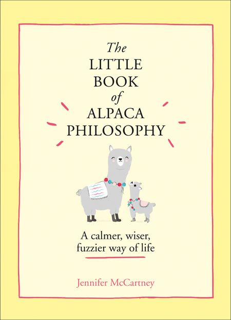 Cover image for The Little Animal Philosophy Books - The Little Book of Alpaca Philosophy: A calmer, wiser, fuzzier way of life (The Little Animal Philosophy Books) - Jennifer McCartney