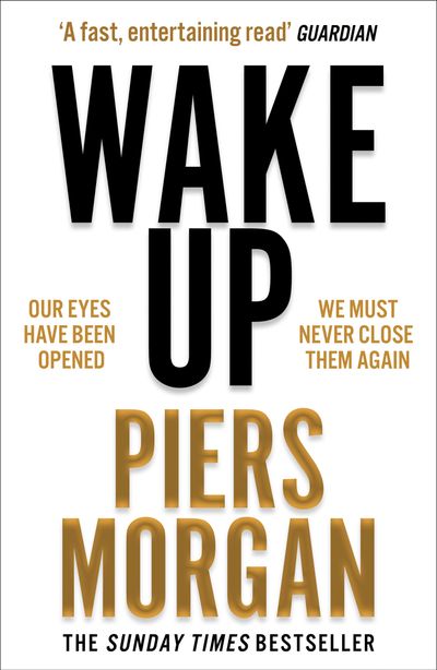 Wake Up: Why the world has gone nuts - Piers Morgan