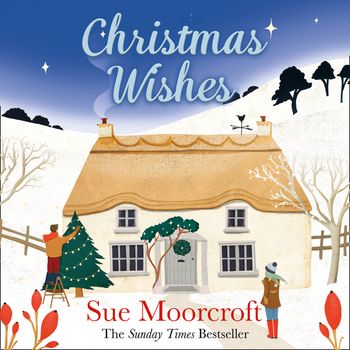 Christmas Wishes: Unabridged edition - Sue Moorcroft, Read by Julia Winwood