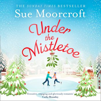 Under the Mistletoe: Unabridged edition - Sue Moorcroft, Read by Olivia Mace