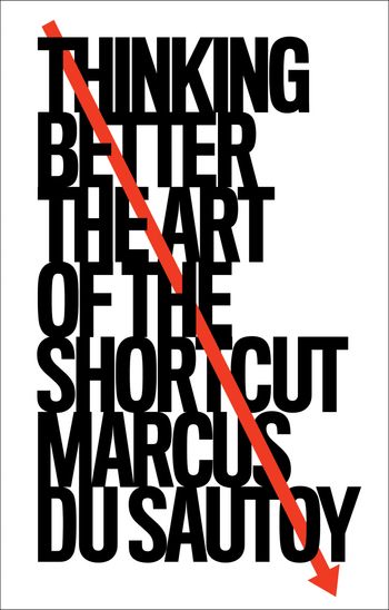 Thinking Better: The Art of the Shortcut - Marcus du Sautoy