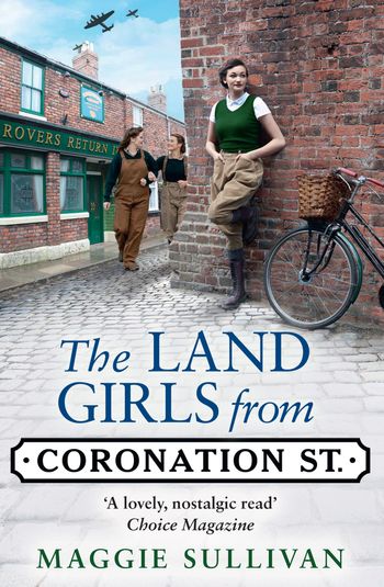 Coronation Street - The Land Girls from Coronation Street (Coronation Street, Book 4) - Maggie Sullivan