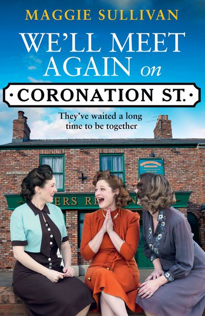 Coronation Street - We’ll Meet Again on Coronation Street (Coronation Street, Book 5) - Maggie Sullivan
