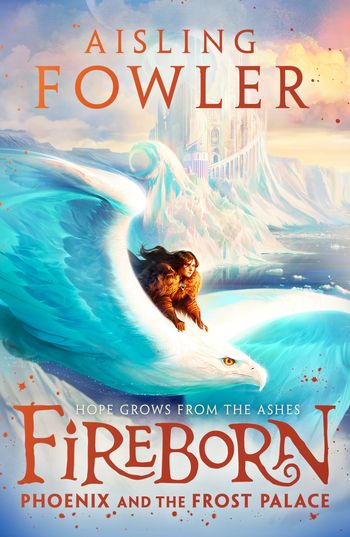 Fireborn - Fireborn: Phoenix and the Frost Palace (Fireborn, Book 2) - Aisling Fowler, Illustrated by Sophie Medvedeva