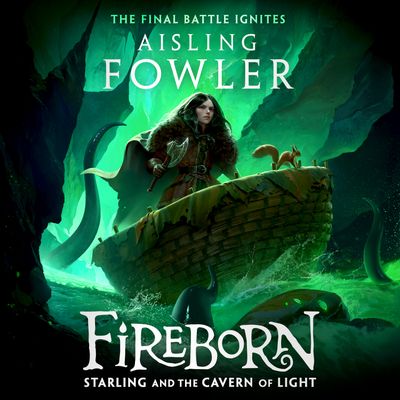 Fireborn - Fireborn: Starling and the Cavern of Light (Fireborn, Book 3): Unabridged edition - Aisling Fowler, Read by To Be Confirmed