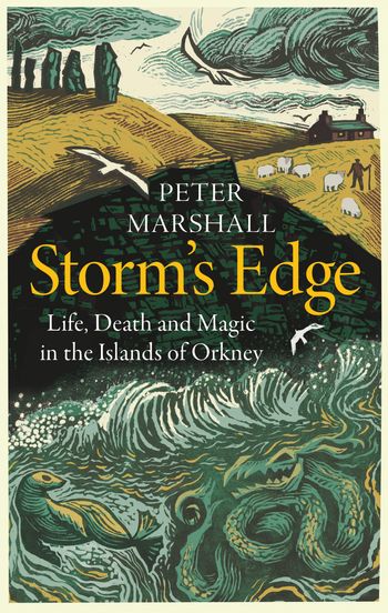 Storm’s Edge: Life, Death and Magic in the Islands of Orkney - Peter Marshall
