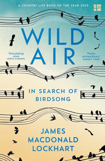 Wild Air: In Search of Birdsong - James Macdonald Lockhart