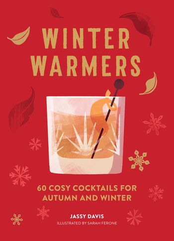 Winter Warmers: 60 Cosy Cocktails for Autumn and Winter - Jassy Davis, Illustrated by Sarah Ferone