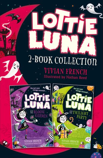 Lottie Luna 2-book Collection, Volume 1: Lottie Luna and the Bloom Garden, Lottie Luna and the Twilight Party - Vivian French, Illustrated by Nathan Reed