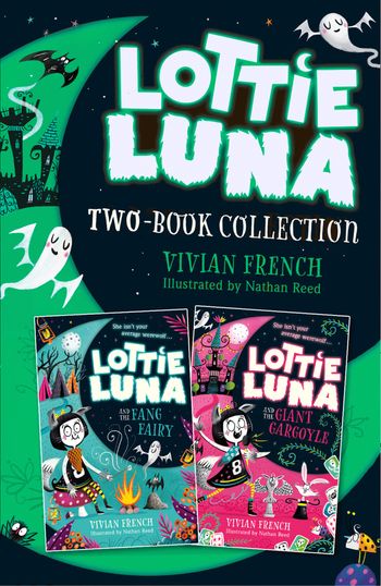 Lottie Luna 2-book Collection, Volume 2: Lottie Luna and the Fang Fairy, Lottie Luna and the Giant Gargoyle - Vivian French, Illustrated by Nathan Reed