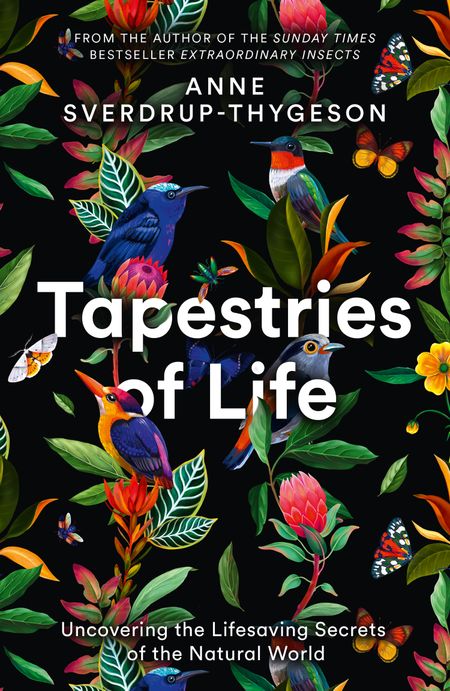 Cover image for Tapestries of Life: Uncovering the Lifesaving Secrets of the Natural World - Anne Sverdrup-Thygeson, Translated by Lucy Moffatt