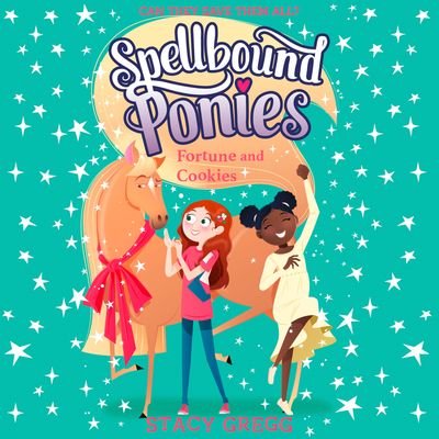 Cover image for Spellbound Ponies - Fortune and Cookies (Spellbound Ponies, Book 4): Unabridged edition - Stacy Gregg, Read by Emma Powell