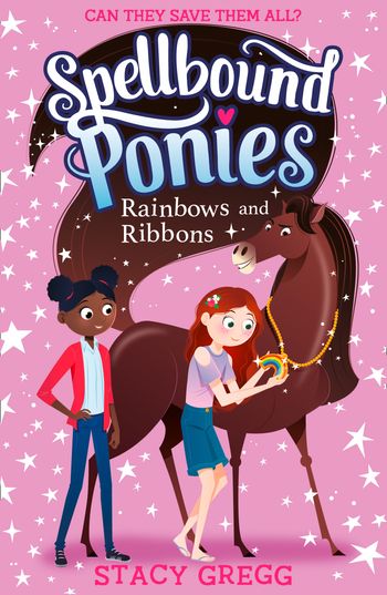 Spellbound Ponies - Rainbows and Ribbons (Spellbound Ponies, Book 5) - Stacy Gregg