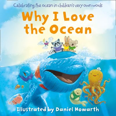 Why I Love the Ocean - Illustrated by Daniel Howarth