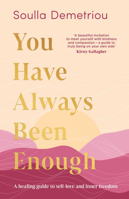 Cover image for You Have Always Been Enough: A healing guide to self-love and inner freedom - Soulla Demetriou