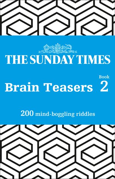 Cover image for The Sunday Times Puzzle Books - The Sunday Times Brain Teasers Book 2: 200 mind-boggling riddles (The Sunday Times Puzzle Books) - The Times Mind Games