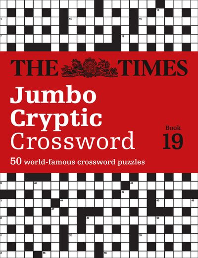 Cover image for The Times Crosswords - The Times Jumbo Cryptic Crossword Book 19: The world’s most challenging cryptic crossword (The Times Crosswords) - The Times Mind Games and Richard Rogan