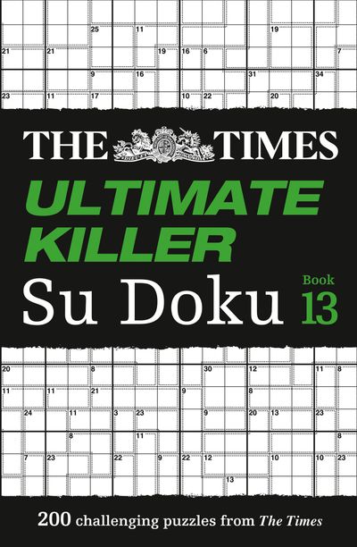 Cover image for The Times Su Doku - The Times Ultimate Killer Su Doku Book 13: 200 of the deadliest Su Doku puzzles (The Times Su Doku) - The Times Mind Games