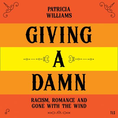 Cover image for Giving A Damn: Racism, Romance and Gone with the Wind: Unabridged edition - Patricia Williams