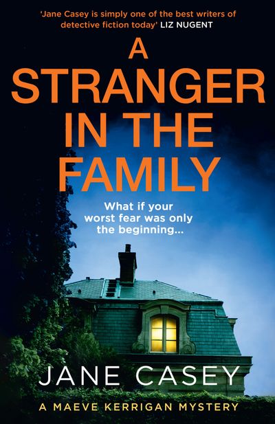 Maeve Kerrigan - A Stranger in the Family (Maeve Kerrigan, Book 11) - Jane Casey